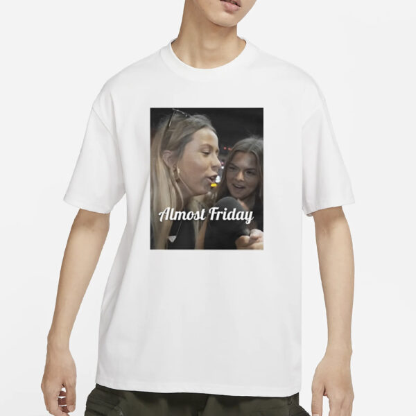 Almost Friday Hawk Tuah T-Shirts