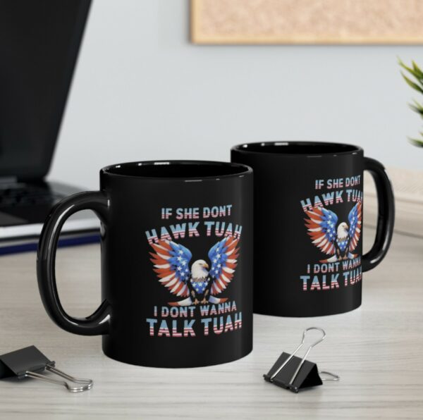 Eagle American If She Don’t Hawk Tuah I Don’t Wanna Talk Tuah Mug Cup