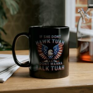 Eagle American If She Don’t Hawk Tuah I Don’t Wanna Talk Tuah Mug Cups