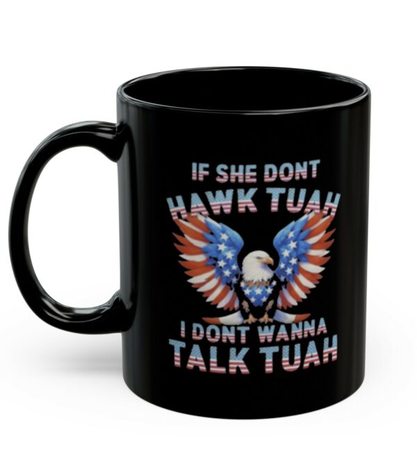 Eagle American If She Don’t Hawk Tuah I Don’t Wanna Talk Tuah Mugs