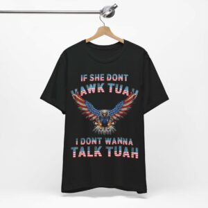 Eagle American If She Don’t Hawk Tuah I Don’t Wanna Talk Tuah Shirts