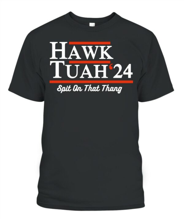 Fan Hawk Tuah 24 Spit On That Thang Shirts