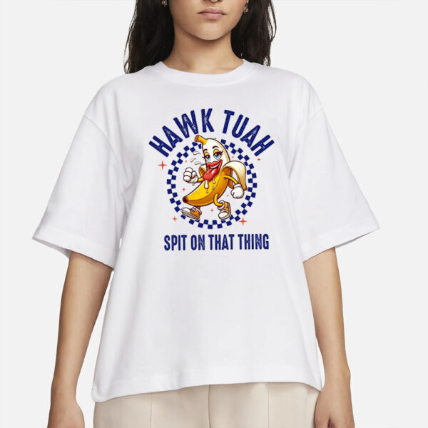 Funny Hawk Spit On That Thing Lucky Banana T-Shirts