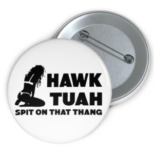 Funny Hawk Tuah 24 Button