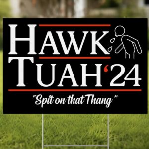 Funny Hawk Tuah 24 Yard Sign