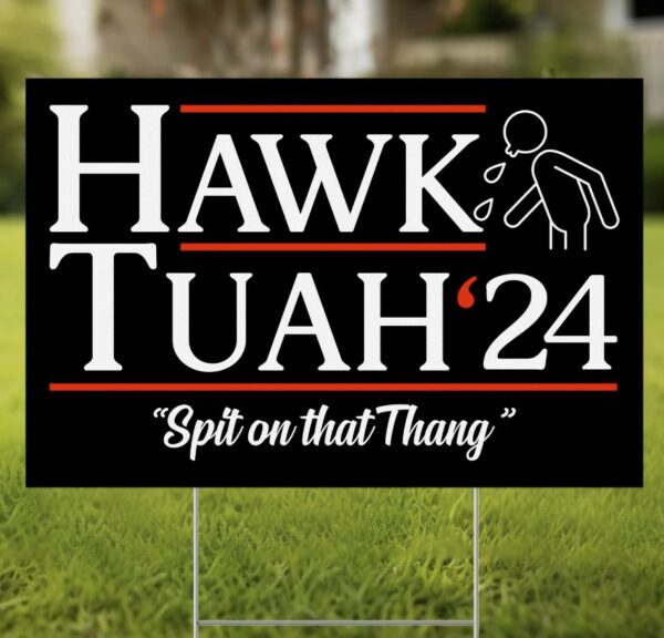 Funny Hawk Tuah 24 Yard Sign