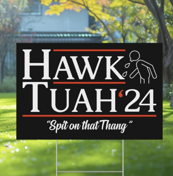 Funny Hawk Tuah 24 Yard Sign us