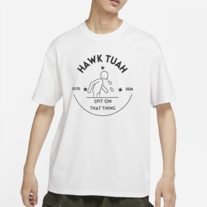 Funny 'Hawk Tuah' Meme T-Shirt with 'Spit on That Thing' Quote