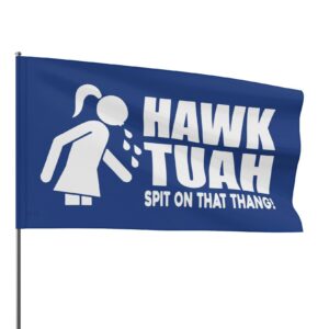 Funny Hawk Tuah Spit On That Thang Flags