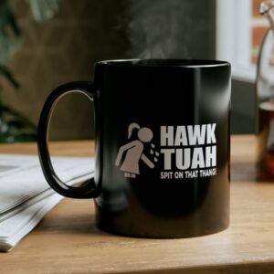 Funny Hawk Tuah Spit On That Thang Mug