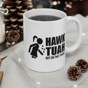 Funny Hawk Tuah Spit On That Thang Mug White