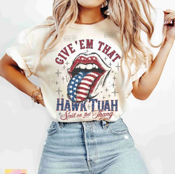 Give Em HAWK TUAH Funny 4th July Shirts