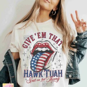 Give Em HAWK TUAH Funny 4th July T-Shirts