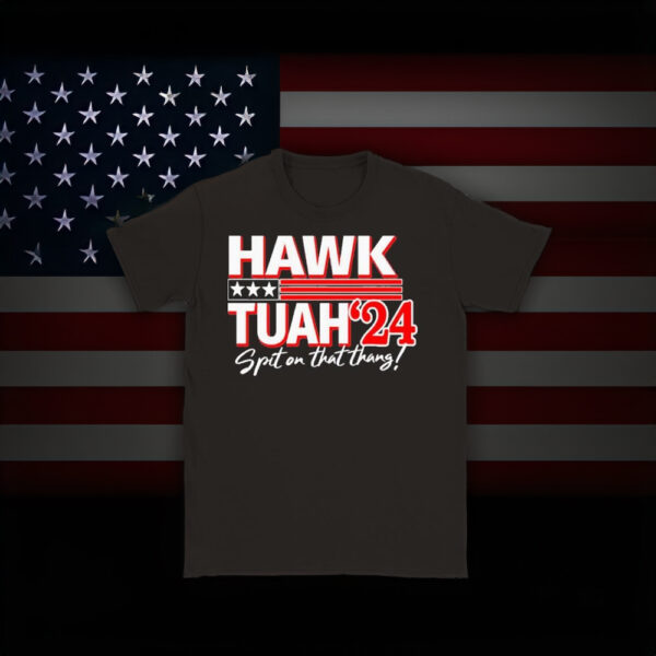 Go All Out Hawk Tuah Spit On That Thang '24 Shirt