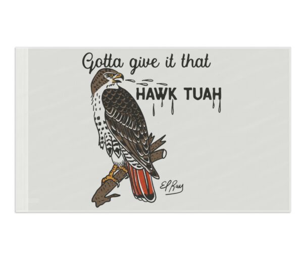 Gotta Give It That Hawk Tuah Flag