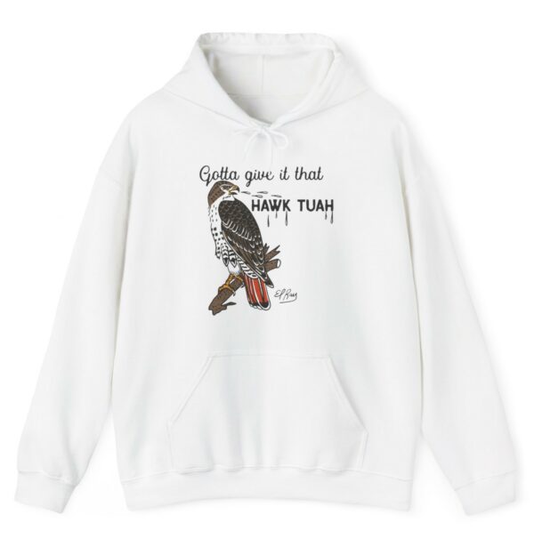 Gotta Give It That Hawk Tuah Hoodie