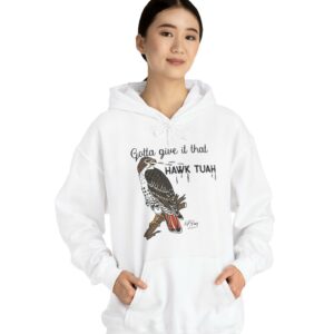 Gotta Give It That Hawk Tuah Hoodie Shirt