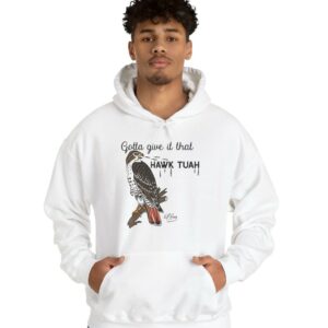 Gotta Give It That Hawk Tuah Hoodie Shirts