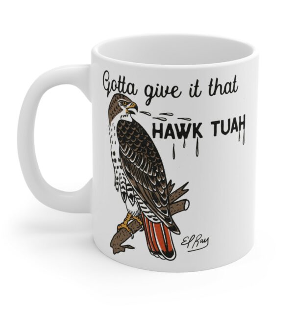 Gotta Give It That Hawk Tuah Mug