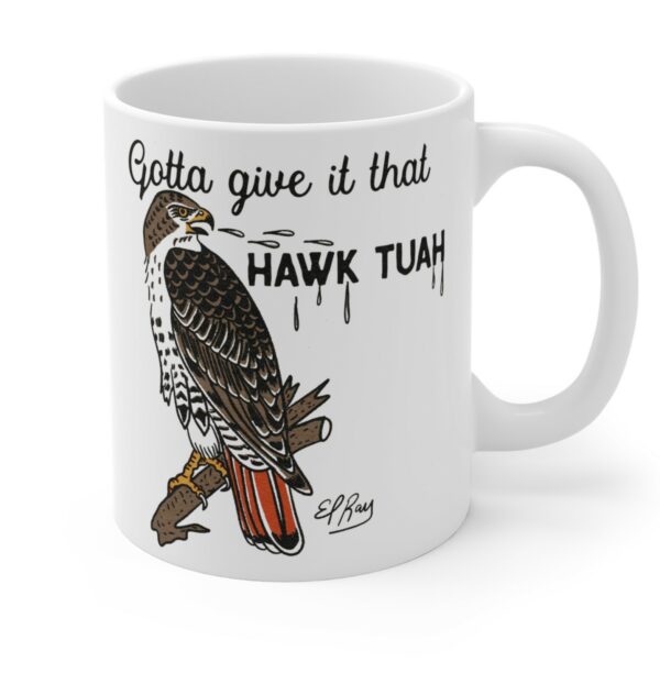 Gotta Give It That Hawk Tuah Mugs