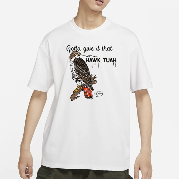 Gotta Give It That Hawk Tuah T-Shirt