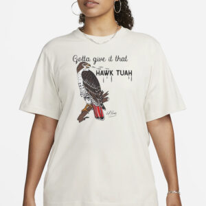 Gotta Give It That Hawk Tuah T-Shirt1