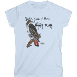 Gotta Give It That Hawk Tuah Women' Shirt