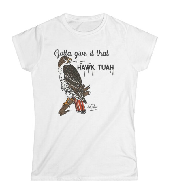 Gotta Give It That Hawk Tuah Women' Shirt