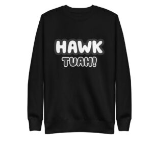 HAWK TUAAH! Unisex Premium Sweatshirt