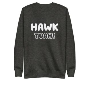 HAWK TUAAH! Unisex Premium Sweatshirts