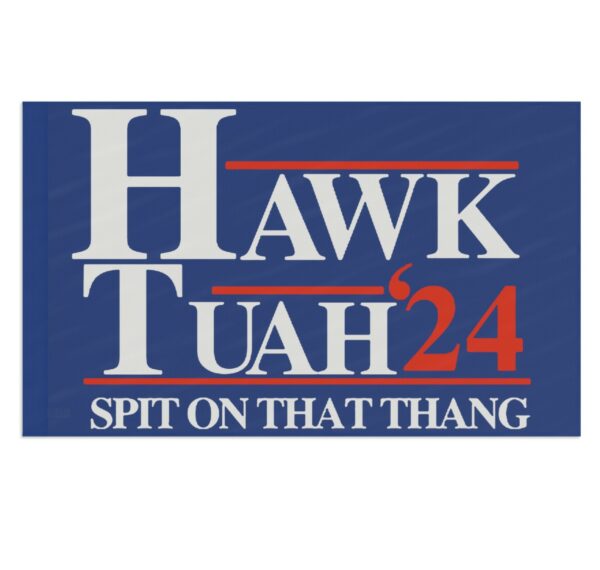 HAWK TUAH 24 CUSTOM Flag