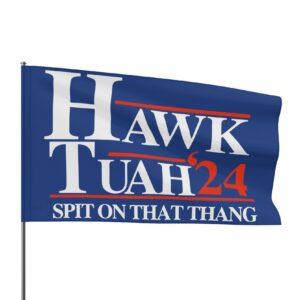 HAWK TUAH 24 CUSTOM Flags