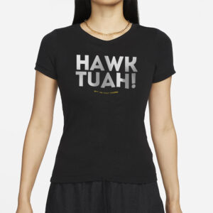 HAWK TUAH Girl Meme Funny Quote Viral Video Inspired T-Shirt Design, Spit on That Thang