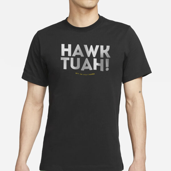 HAWK TUAH Girl Meme Funny Quote Viral Video Inspired T-Shirt Design, Spit on That Thangs