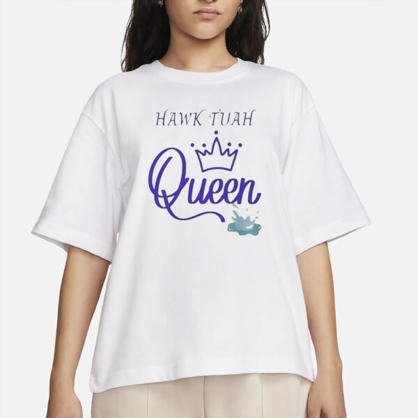 HAWK TUAH Queen T-Shirt