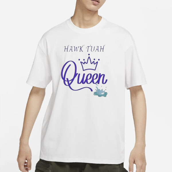 HAWK TUAH Queen T-Shirts