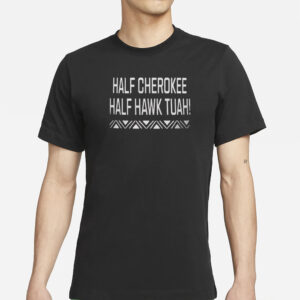 Half Cherokee Half Hawk Tuah T-Shirt