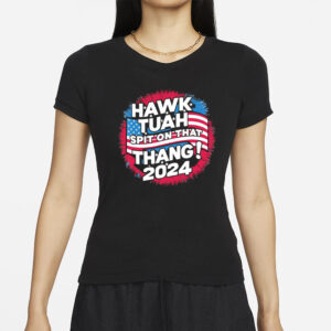 Hawk Tauh spit on that thang Patriotic 2024 American flag T-Shirt