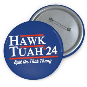 Hawk Tuah 2024 Button