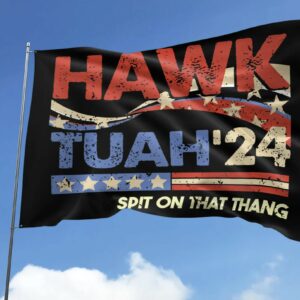 Hawk Tuah 2024 Spit On That Thang Flag