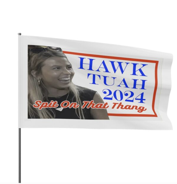 Hawk Tuah 2024 Spit On That Thang Flag Us