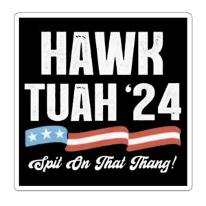 Hawk Tuah 2024 Spit On That Thang Sticker Us