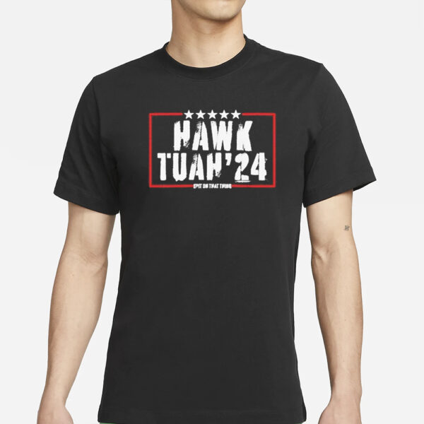 Hawk Tuah 2024 Spit on that Thing T-Shirts