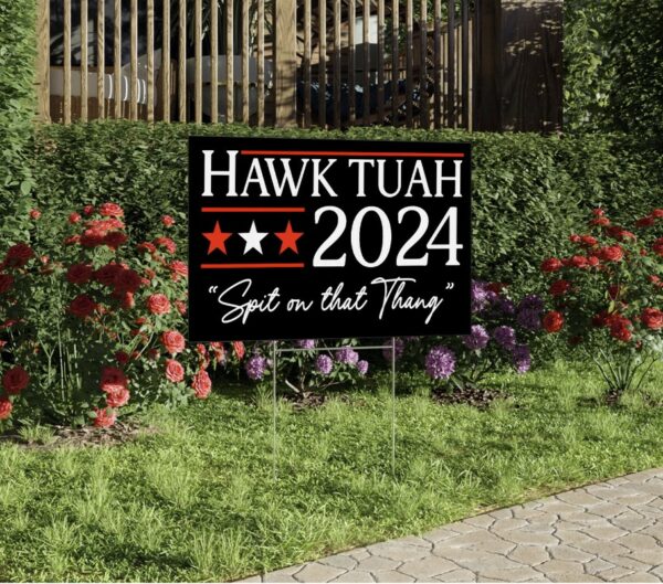 Hawk Tuah 2024 Yard Sign Us