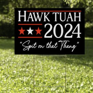 Hawk Tuah 2024 Yard Signs