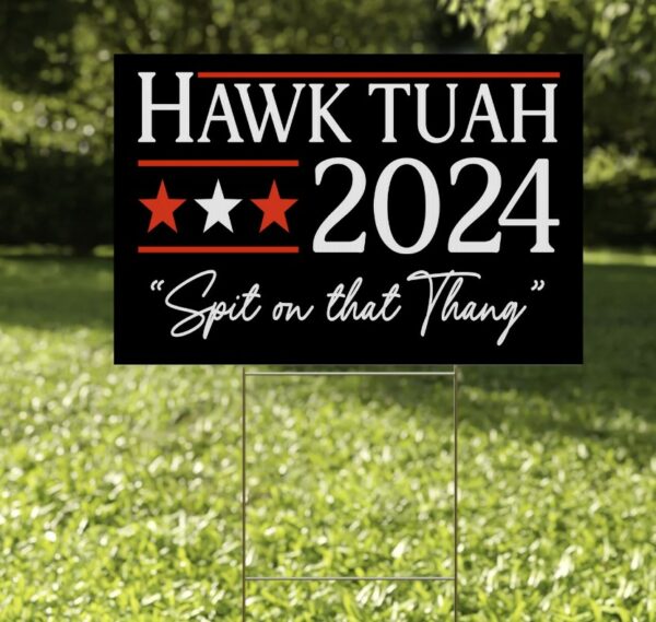 Hawk Tuah 2024 Yard Signs