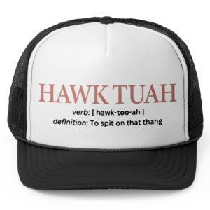 Hawk Tuah 24 Definition To Spit On That Thang Hat