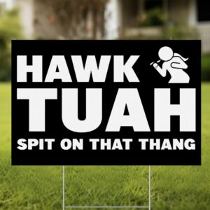 Hawk Tuah 24 Funny Yard Sign