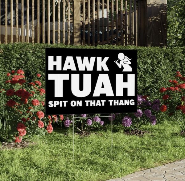 Hawk Tuah 24 Funny Yard Sign us