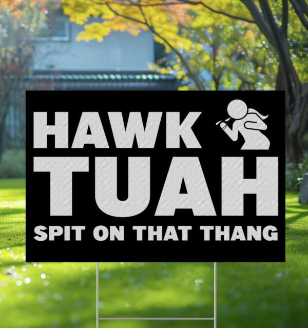 Hawk Tuah 24 Funny Yard Signs